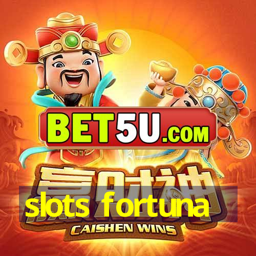 slots fortuna